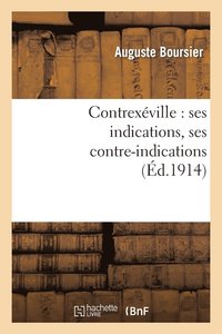 bokomslag Contrexeville: Ses Indications, Ses Contre-Indications