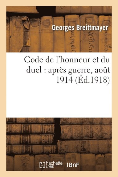 bokomslag Code de l'Honneur Et Du Duel: Après Guerre, Août 1914