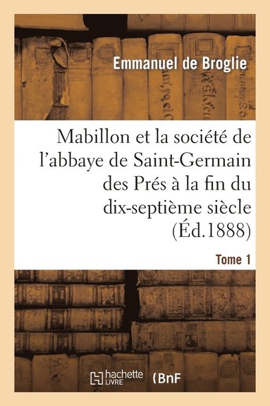 bokomslag Mabillon Et La Socit de l'Abbaye de Saint-Germain Des Prs. Tome 1