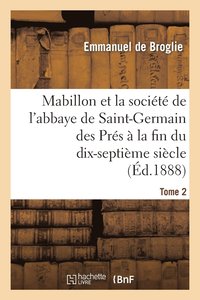 bokomslag Mabillon Et La Socit de l'Abbaye de Saint-Germain Des Prs. Tome 2