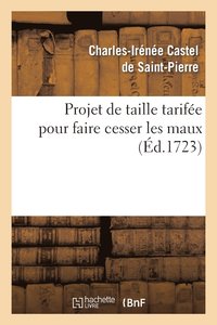 bokomslag Projet de Taille Tarife Pour Faire Cesser Les Maux Que Causent En France Les Disproportions