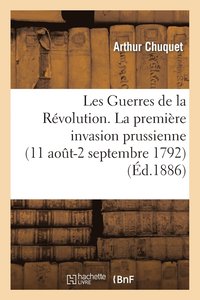 bokomslag Les Guerres de la Révolution. La Première Invasion Prussienne (11 Août-2 Septembre 1792)