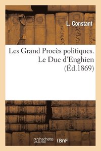 bokomslag Les Grand Proces Politiques. Le Duc d'Enghien