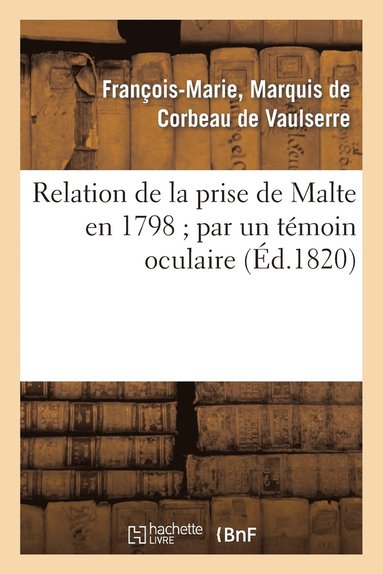 bokomslag Relation de la Prise de Malte En 1798 Par Un Témoin Oculaire