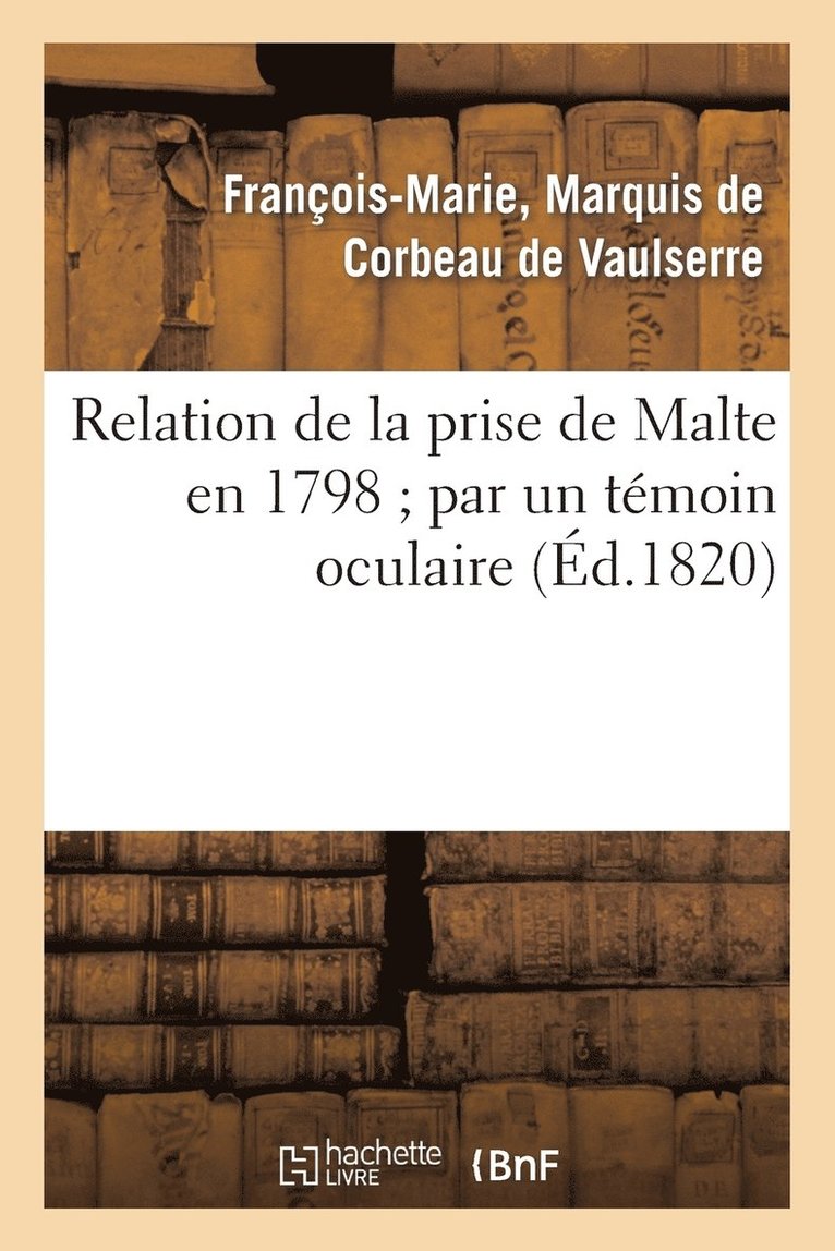 Relation de la Prise de Malte En 1798 Par Un Tmoin Oculaire 1