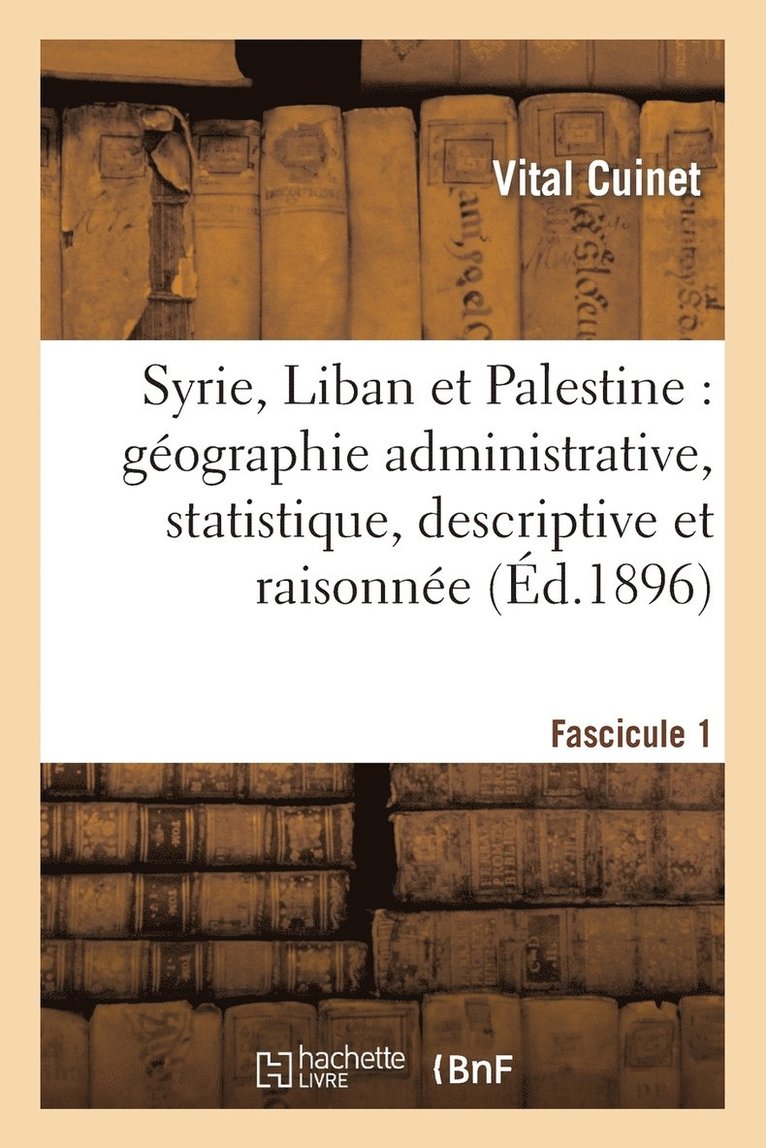 Syrie, Liban Et Palestine: Gographie Administrative, Statistique. Fascicule 1 1