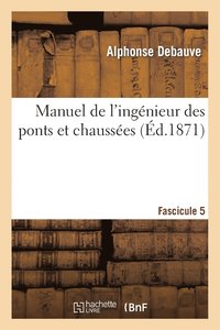 bokomslag Manuel de l'Ingnieur Des Ponts Et Chausses. Fascicule 5