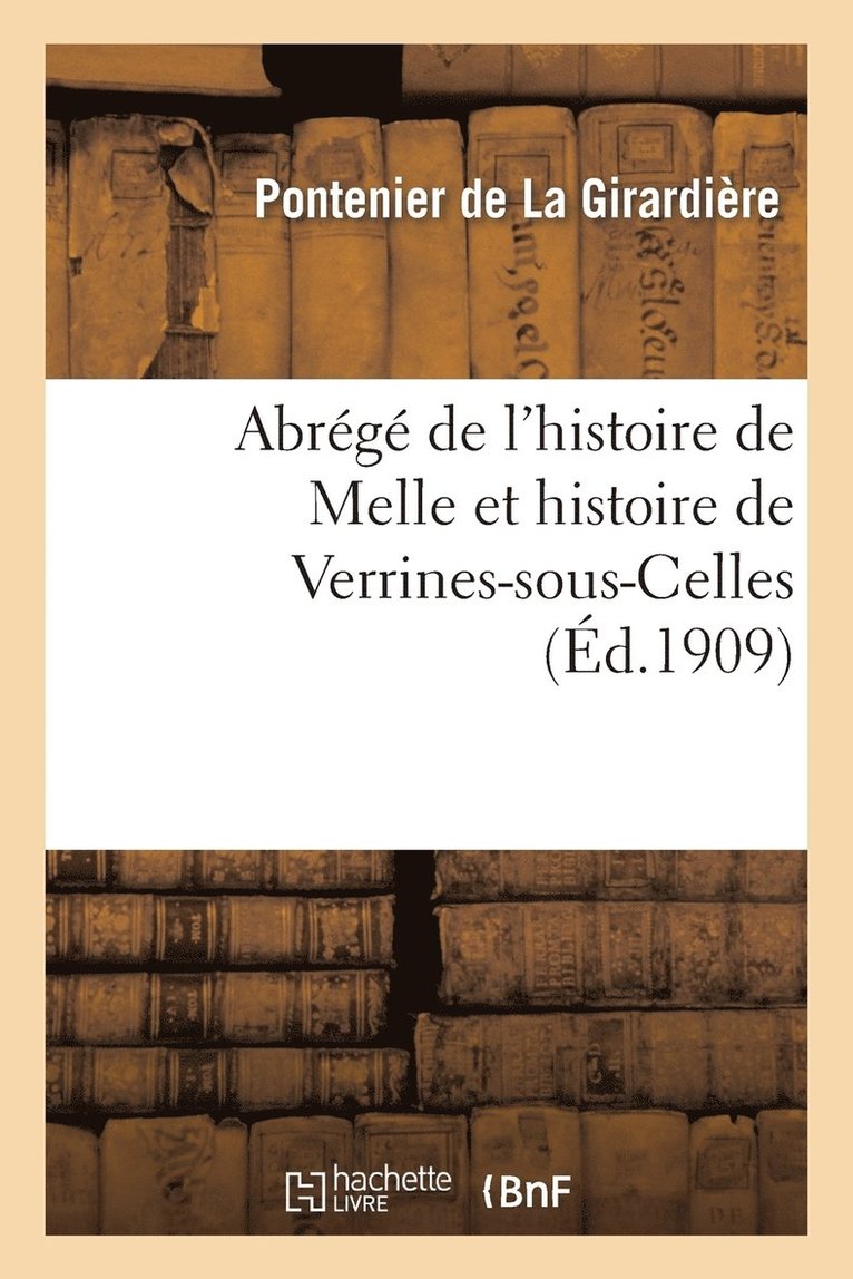 Abrege de l'Histoire de Melle Et Histoire de Verrines-Sous-Celles 1