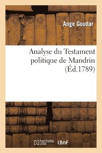 bokomslag Analyse Du Testament Politique de Mandrin. Ouvrage Dans Lequel CET Homme Extraordinaire