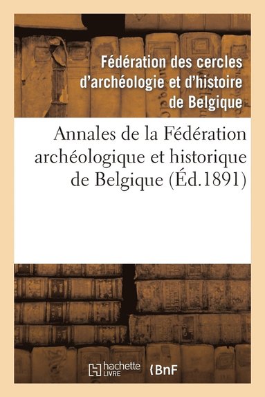 bokomslag Annales de la Fédération Archéologique Et Historique de Belgique