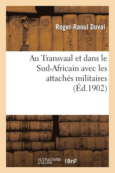 bokomslag Au Transvaal Et Dans Le Sud-Africain Avec Les Attachés Militaires