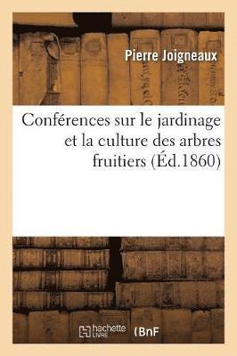 bokomslag Confrences Sur Le Jardinage Et La Culture Des Arbres Fruitiers Suivies d'Une Nomenclature