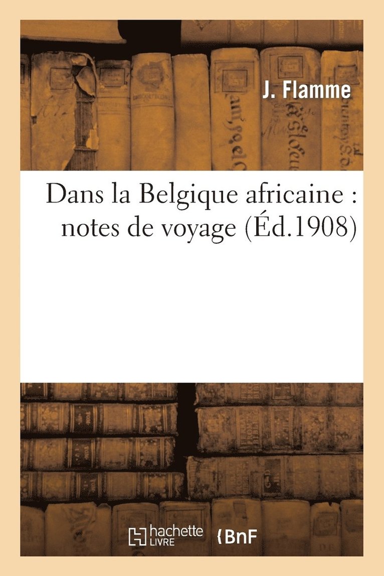 Dans La Belgique Africaine: Notes de Voyage 1