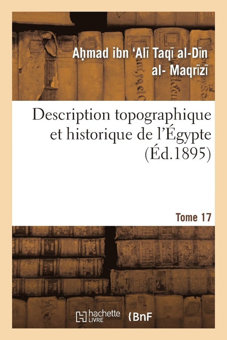 Description Topographique Et Historique de l'gypte. 1re Partie. Tome 17 1