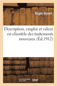 bokomslag Description, Emploi Et Valeur En Clientle Des Traitements Nouveaux: Mdicaments, Mdications