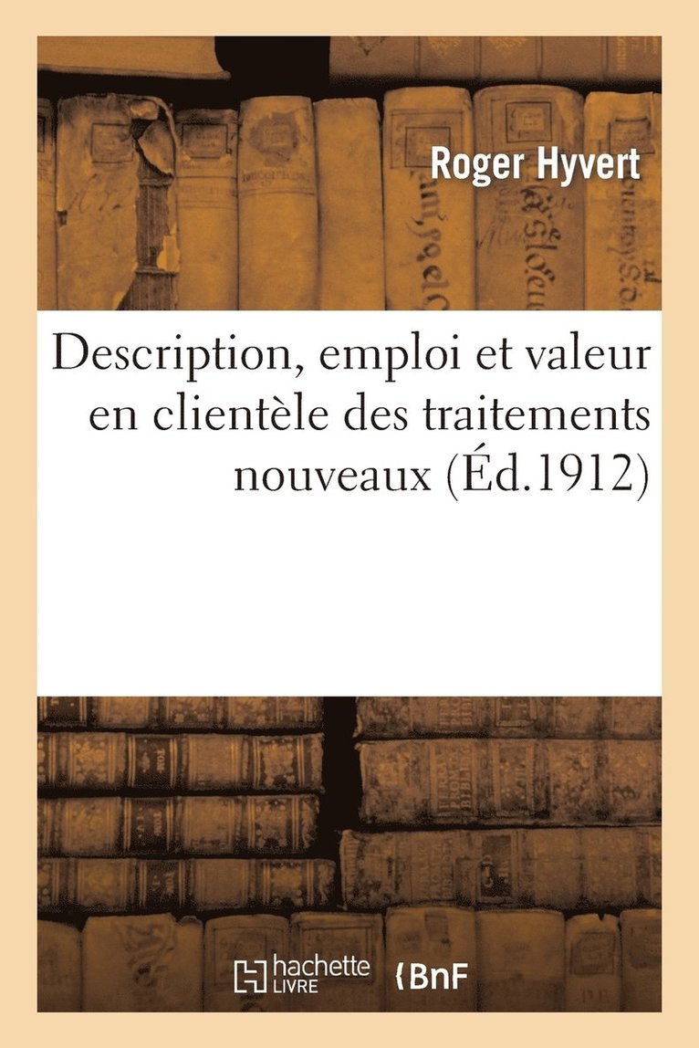 Description, Emploi Et Valeur En Clientèle Des Traitements Nouveaux: Médicaments, Médications