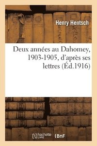 bokomslag Deux Annes Au Dahomey, 1903-1905, d'Aprs Ses Lettres