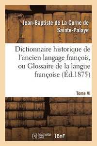 bokomslag Dictionnaire Historique de l'Ancien Langage Franois.Tome VI. Esci-Guy