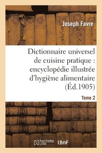 bokomslag Dictionnaire Universel de Cuisine Pratique: Encyclopdie Illustre d'Hygine Alimentaire. T. 2