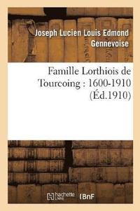 bokomslag Famille Lorthiois de Tourcoing: 1600-1910