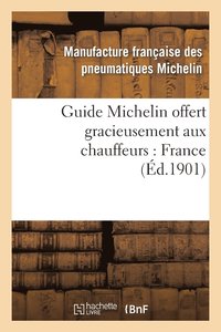bokomslag Guide Michelin Offert Gracieusement Aux Chauffeurs: France