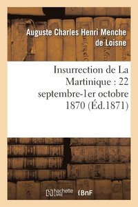 bokomslag Insurrection de la Martinique: 22 Septembre-1er Octobre 1870
