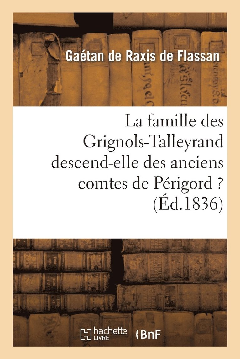La Famille Des Grignols-Talleyrand Descend-Elle Des Anciens Comtes de Perigord ? 1