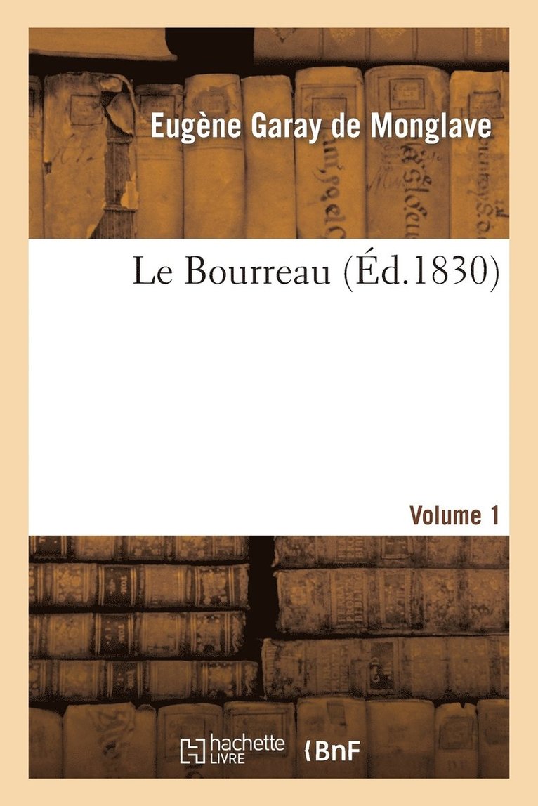 Le Bourreau. Volume 1
