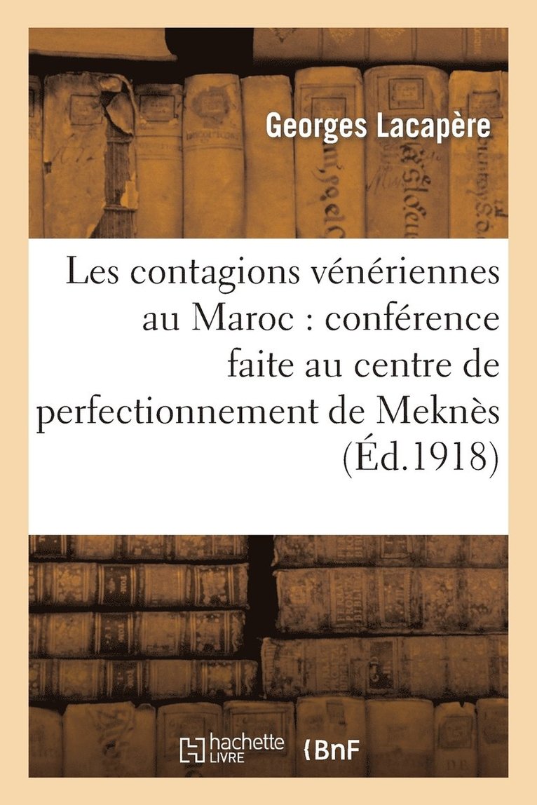 Les Contagions Vnriennes Au Maroc: Confrence Faite Au Centre de Perfectionnement de Mekns 1