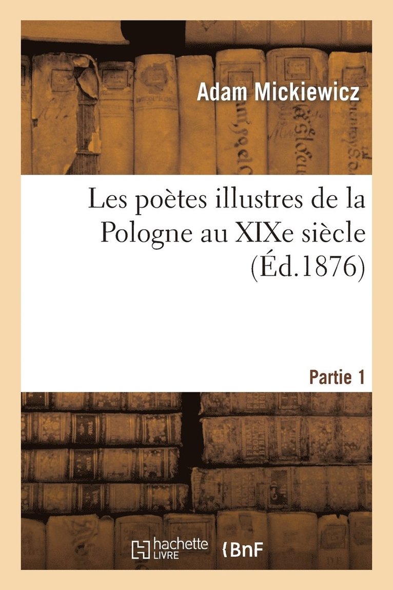 Les Potes Illustres de la Pologne Au XIXe Sicle. Monsieur Thade de Soplia. Partie 1 1