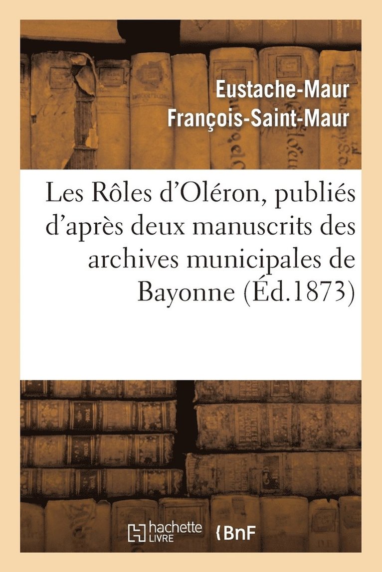 Les Rles d'Olron, Publis d'Aprs Deux Manuscrits Des Archives Municipales de Bayonne 1