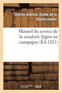 bokomslag Manuel Du Service de la Cavalerie Legere En Campagne