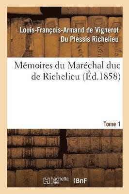 Louis-François-Armand de Vignerot Du Plessis Richelieu, Jean-Louis Soulavie, Louis-François-Armand de Vign Richelieu, RICHELIEU-L-F-A - Mémoires Du Maréchal Duc de Richelieu. Tome 1, Häftad