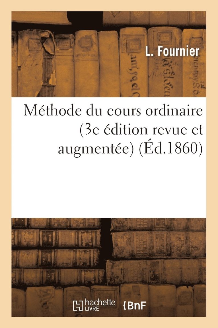 Mthode Du Cours Ordinaire (3e dition Revue Et Augmente) 1