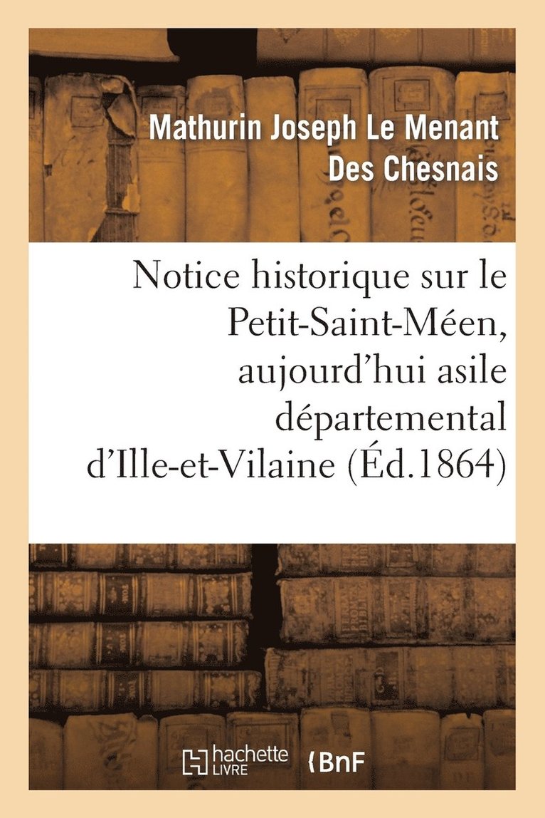 Notice Historique Sur Le Petit-Saint-Men, Aujourd'hui Asile Dpartemental d'Ille-Et-Vilaine 1