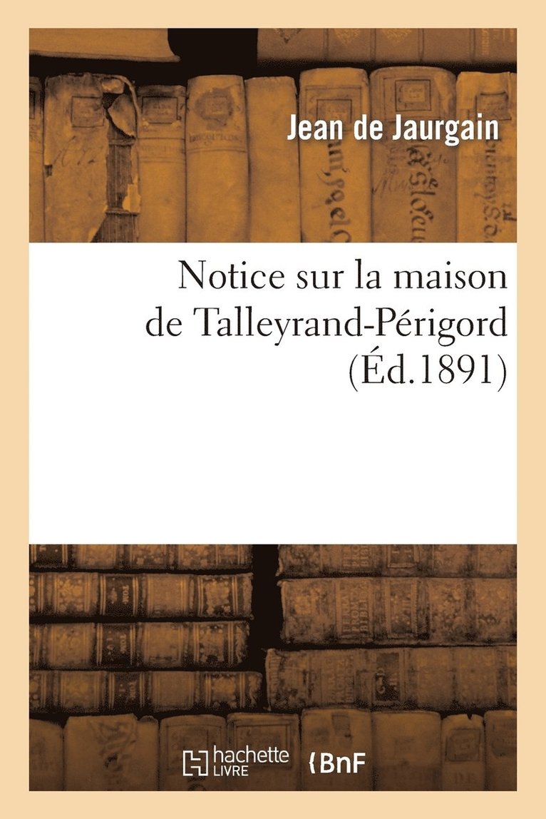 Notice Sur La Maison de Talleyrand-Prigord 1