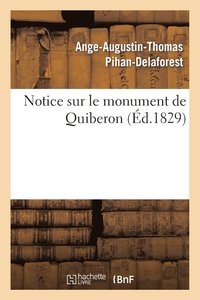 bokomslag Notice Sur Le Monument de Quiberon, Suivie de la Liste Authentique Des Noms Des Victimes