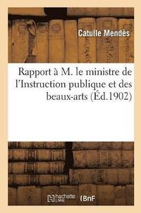 bokomslag Rapport  M. Le Ministre de l'Instruction Publique Et Des Beaux-Arts Sur Le Mouvement Potique