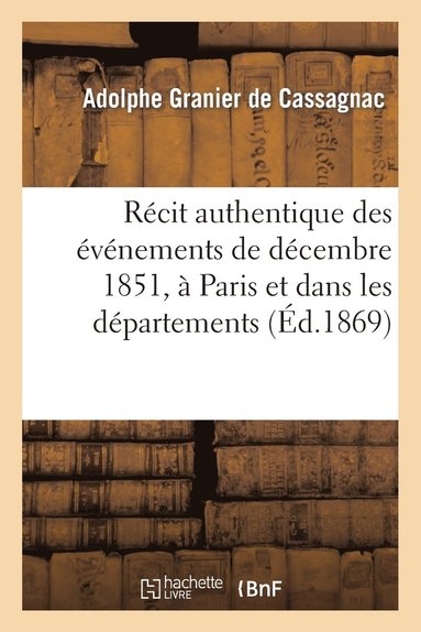 bokomslag Récit Authentique Des Événements de Décembre 1851, À Paris Et Dans Les Départements