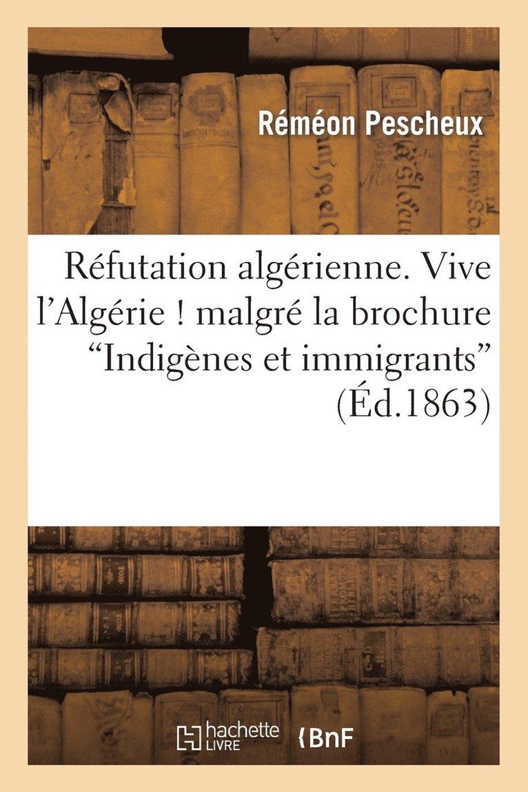 Rfutation Algrienne. Vive l'Algrie ! Malgr La Brochure Indignes Et Immigrants 1