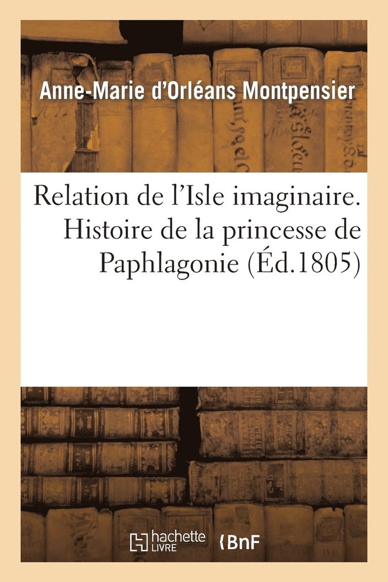 Relation de l'Isle Imaginaire. Histoire de la Princesse de Paphlagonie 1