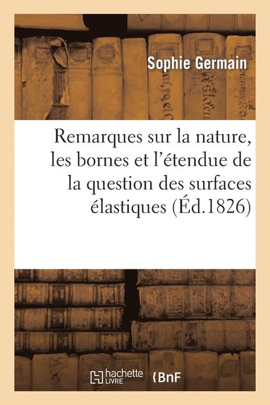 Sophie Germain - Remarques sur la nature, les bornes et l'étendue de la question des surfaces élastiques, Häftad
