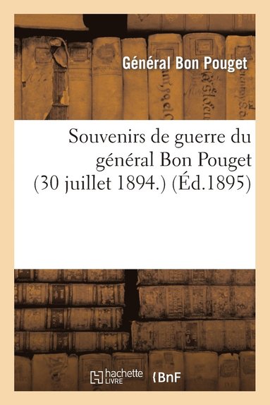 bokomslag Souvenirs de Guerre Du General Bon Pouget (30 Juillet 1894.)