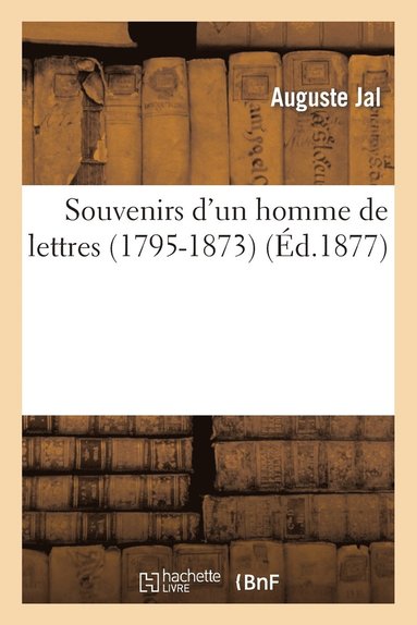 bokomslag Souvenirs d'Un Homme de Lettres (1795-1873)