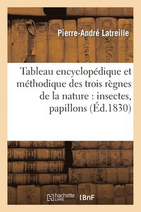 bokomslag Tableau Encyclopdique Et Mthodique Des Trois Rgnes de la Nature: Insectes, Papillons