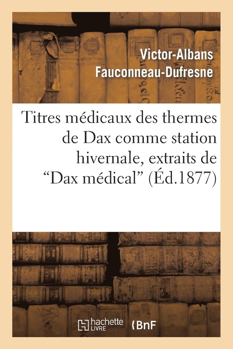 Titres Mdicaux Des Thermes de Dax Comme Station Hivernale, Extraits de Dax Mdical 1