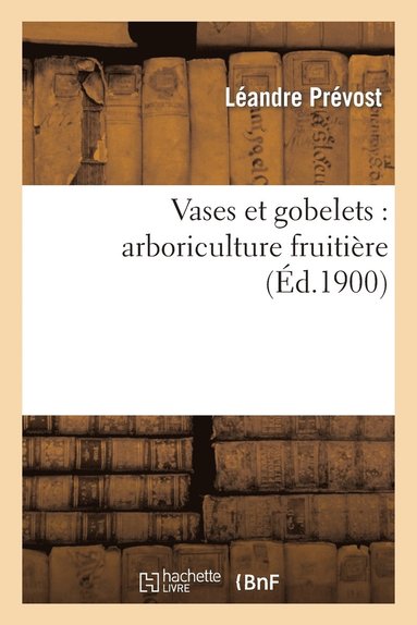 bokomslag Vases Et Gobelets: Arboriculture Fruitiere