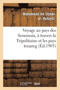 bokomslag Voyage Au Pays Des Senoussia,  Travers La Tripolitaine Et Les Pays Touareg