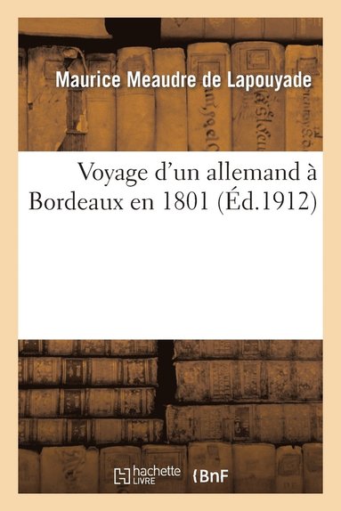 bokomslag Voyage d'Un Allemand  Bordeaux En 1801