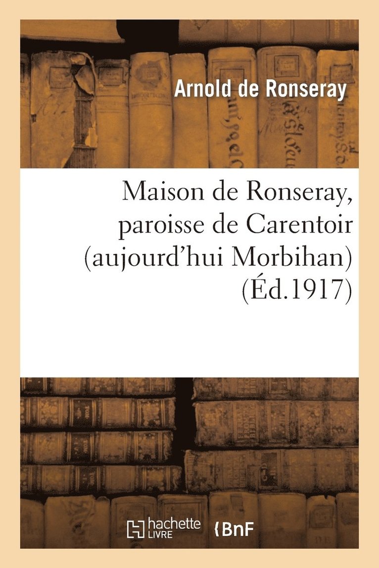 Maison de Ronseray, Paroisse de Carentoir (Aujourd'hui Morbihan), Comte de Maure de Bretagne 1